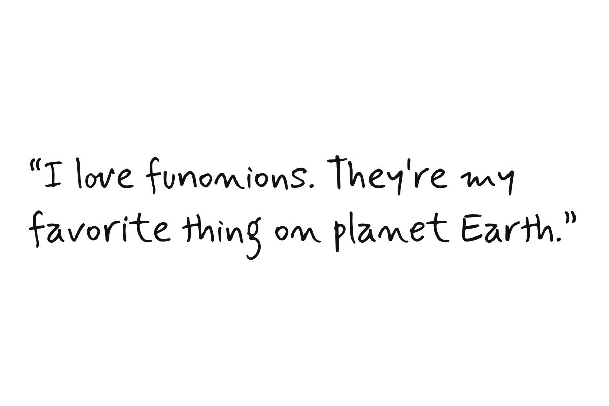 Screenshot of a kid quote that says: I love funonions. They're my favorite thing on planet Earth."